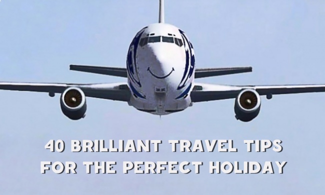 40 genius travel tips for a perfect holiday