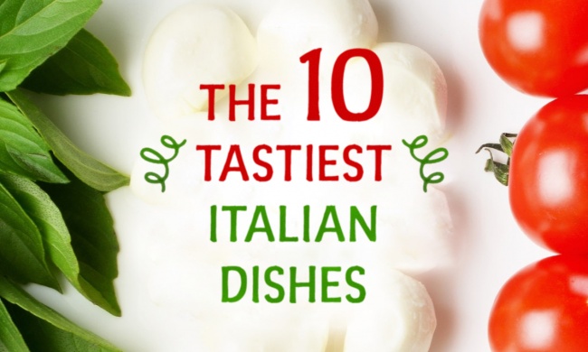 The top ten tastiest Italian dishes you should try at least once